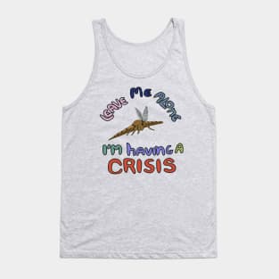 Leave Me Alone I’m Having a Crisis Tank Top